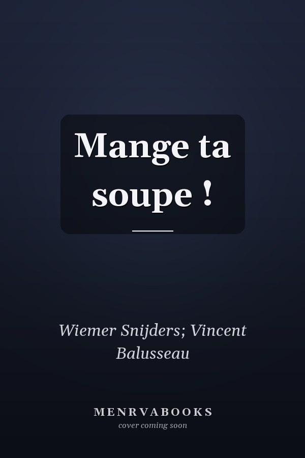 Mange ta soupe !