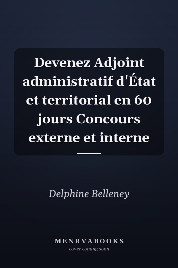 Devenez Adjoint administratif d'État et territorial en 60 jours Concours externe et interne