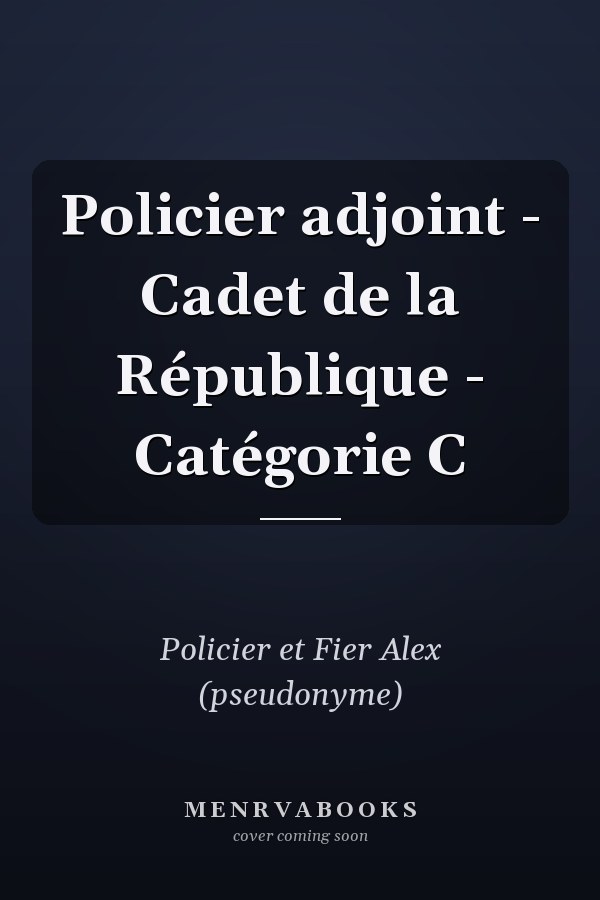 Policier adjoint - Cadet de la République - Catégorie C