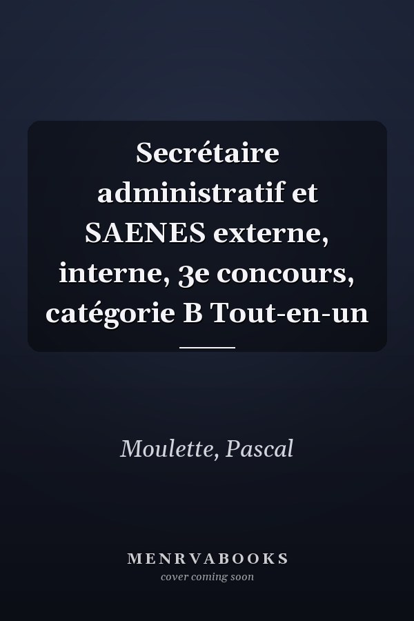 Secrétaire administratif et SAENES externe, interne, 3e concours, catégorie B Tout-en-un