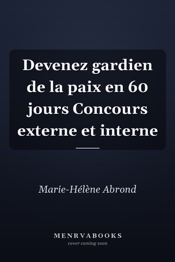 Devenez gardien de la paix en 60 jours Concours externe et interne
