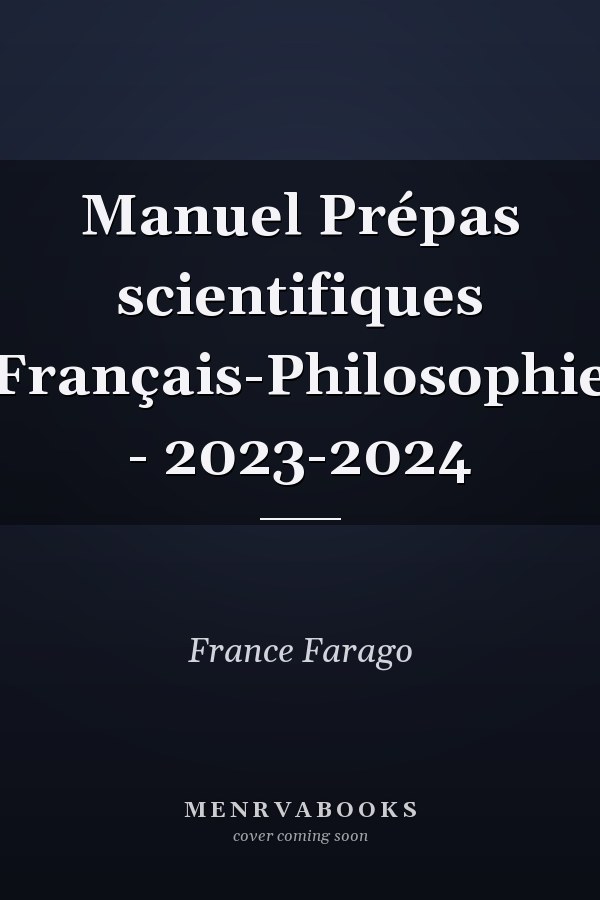 Manuel Prépas scientifiques Français-Philosophie - 2023-2024