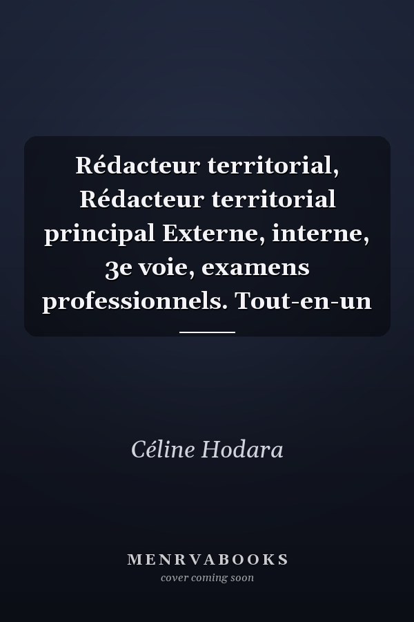 Rédacteur territorial, Rédacteur territorial principal Externe, interne, 3e voie, examens professionnels. Tout-en-un