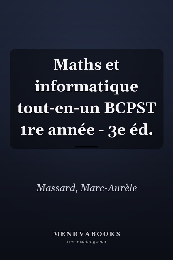 Maths et informatique tout-en-un BCPST 1re année - 3e éd.