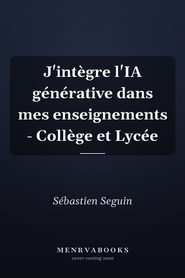 J'intègre l'IA générative dans mes enseignements - Collège et Lycée