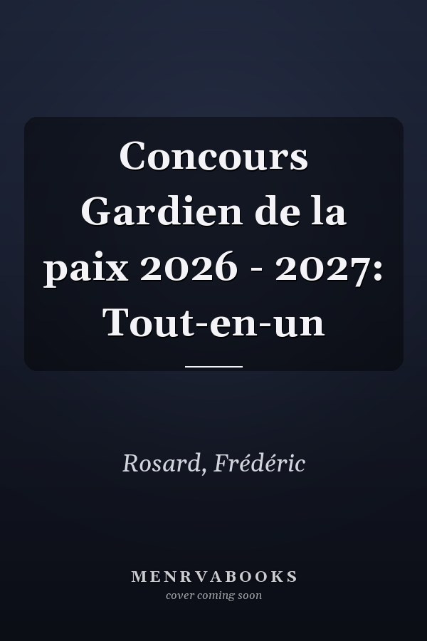 Concours Gardien de la paix 2026 - 2027: Tout-en-un