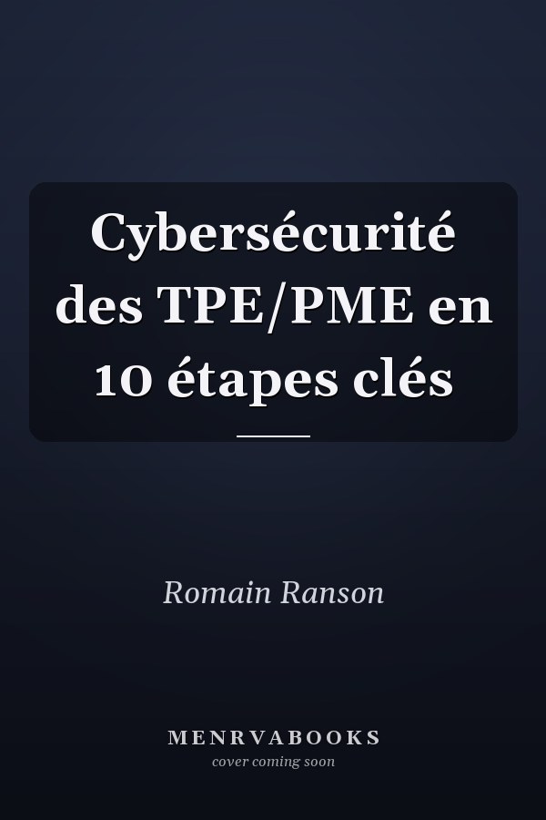 Cybersécurité des TPE/PME en 10 étapes clés