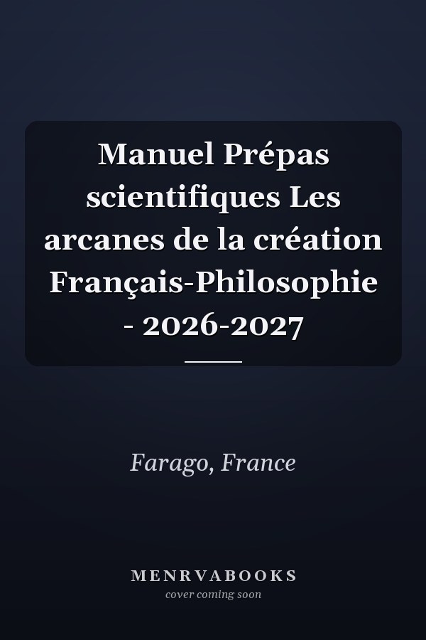 Manuel Prépas scientifiques Les arcanes de la création Français-Philosophie - 2026-2027