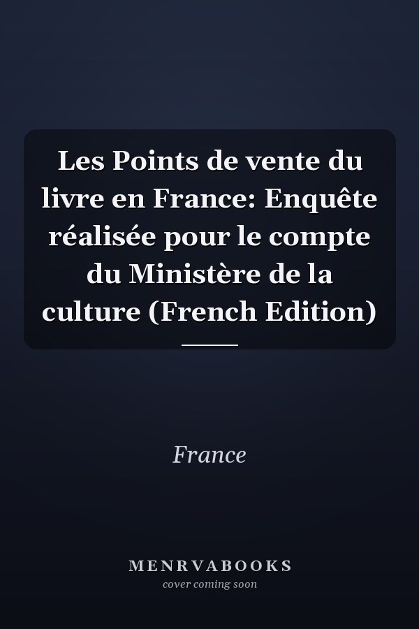 Les Points de vente du livre en France: Enquête réalisée pour le compte du Ministère de la culture (French Edition)