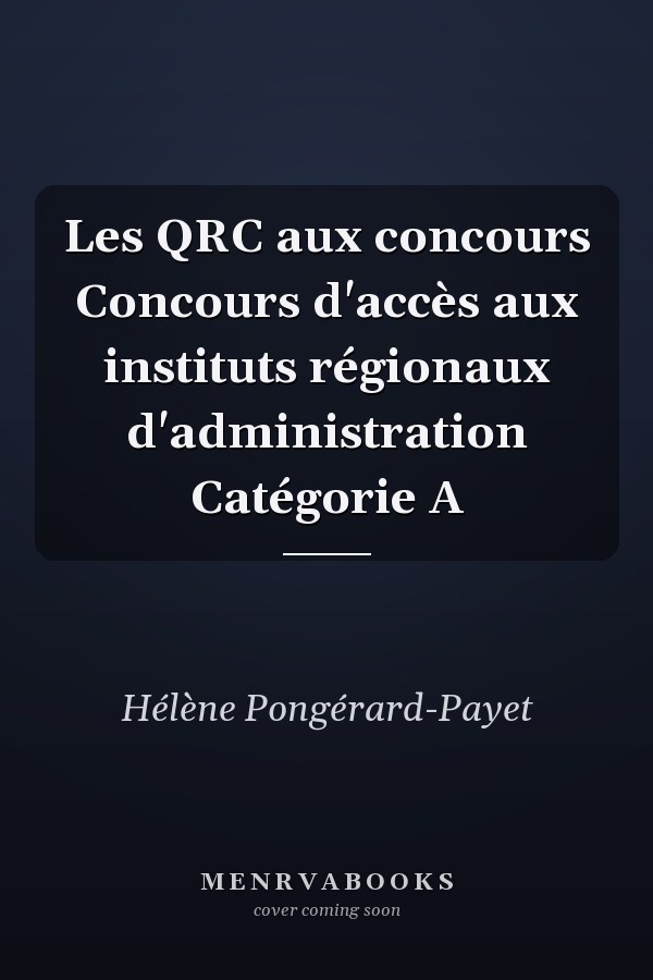 Les QRC aux concours Concours d'accès aux instituts régionaux d'administration Catégorie A