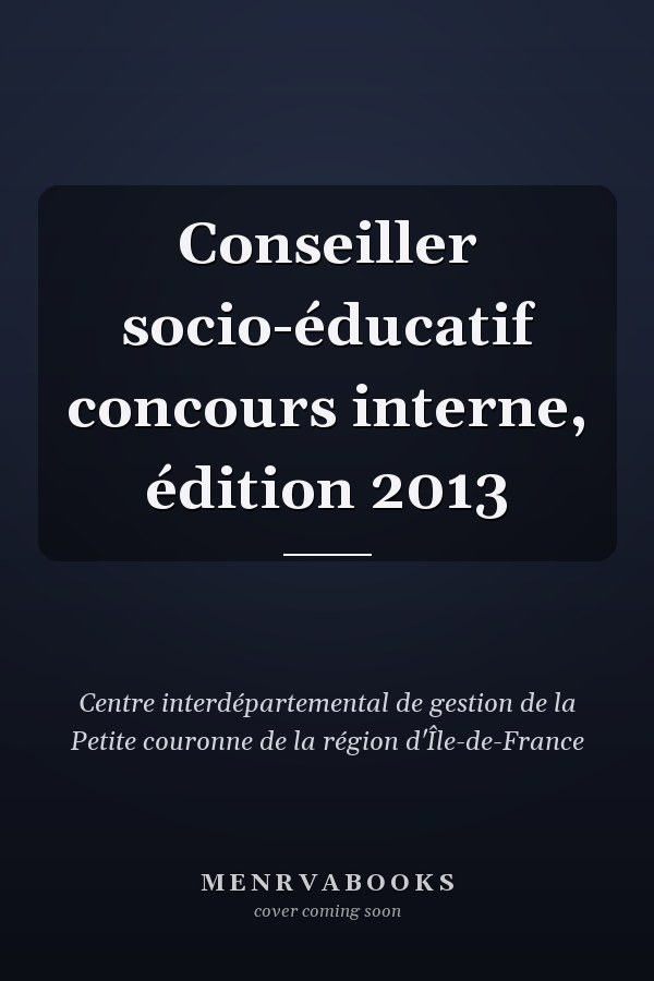 Conseiller socio-éducatif concours interne, édition 2013