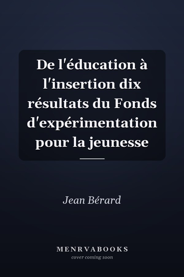 De l'éducation à l'insertion dix résultats du Fonds d'expérimentation pour la jeunesse