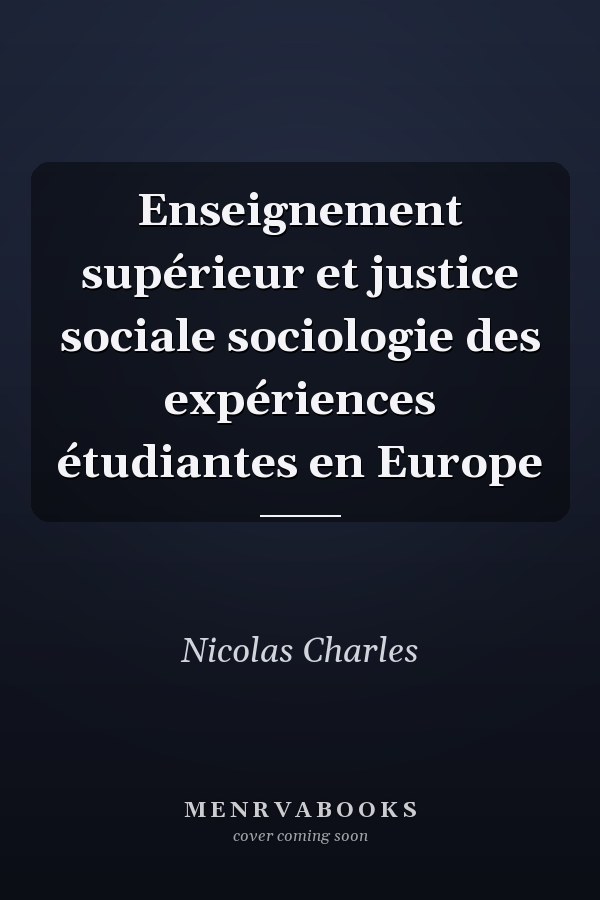 Enseignement supérieur et justice sociale sociologie des expériences étudiantes en Europe