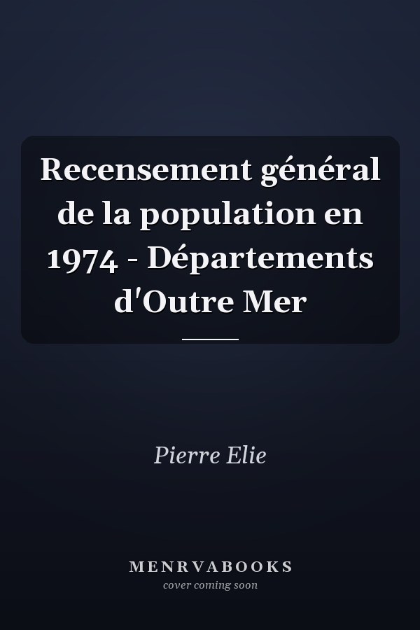 Recensement général de la population en 1974 - Départements d'Outre Mer