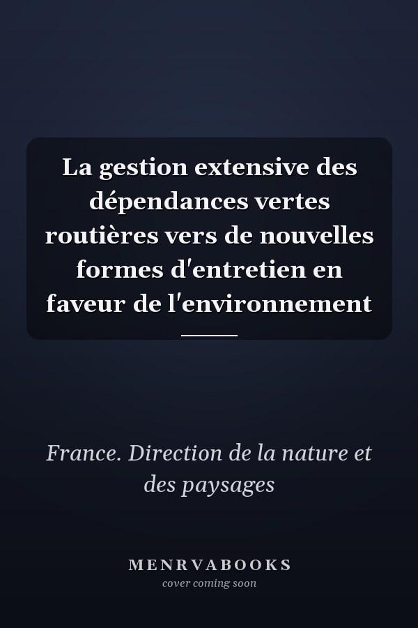 La gestion extensive des dépendances vertes routières vers de nouvelles formes d'entretien en faveur de l'environnement