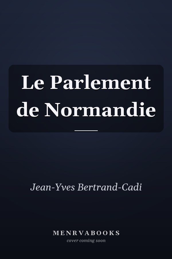 Le Parlement de Normandie