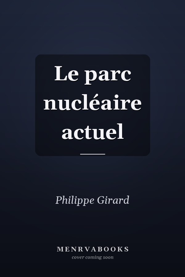 Le parc nucléaire actuel