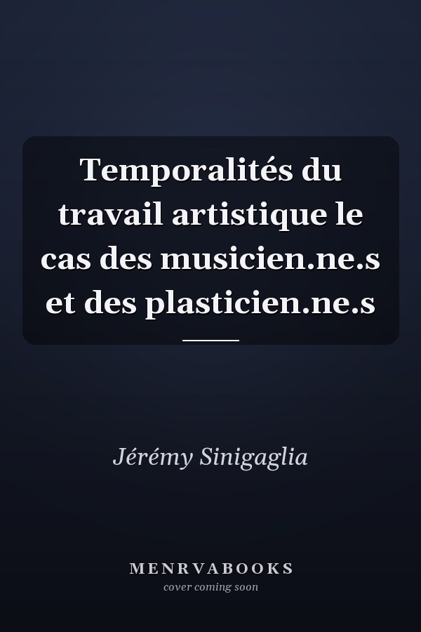 Temporalités du travail artistique le cas des musicien.ne.s et des plasticien.ne.s