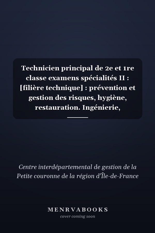 Technicien principal de 2e et 1re classe examens spécialités II : [filière technique] : prévention et gestion des risques, hygiène, restauration. Ingénierie, informatique et systèmes d'information. Services et intervention techniques. Métiers du spectacle. Artisanat et métiers d'art : examens d'avancement de grade catégorie B
