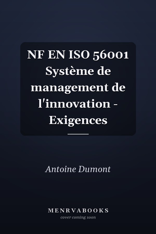 NF EN ISO 56001 Système de management de l'innovation - Exigences