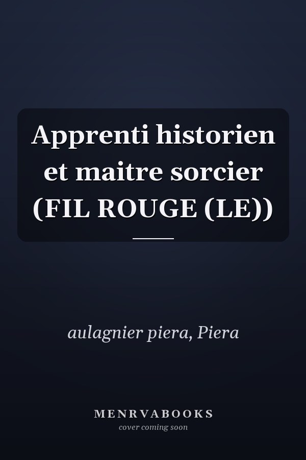 Apprenti historien et maitre sorcier (FIL ROUGE (LE))