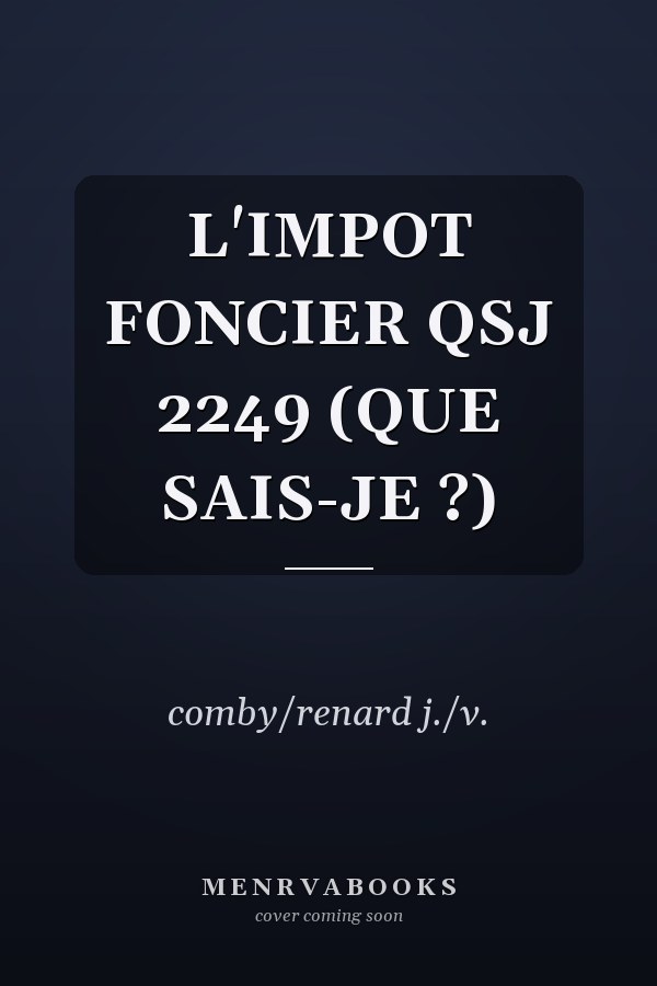 L'IMPOT FONCIER QSJ 2249 (QUE SAIS-JE ?)