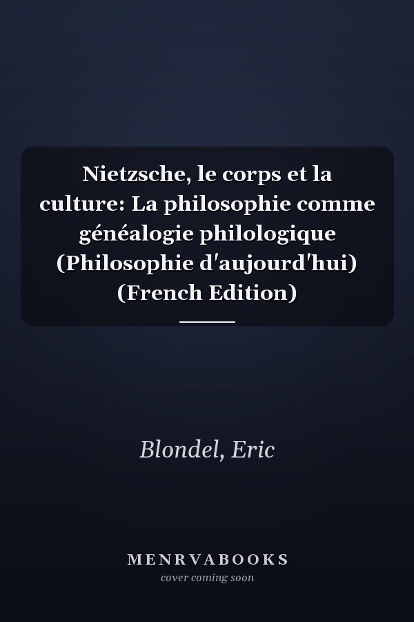Nietzsche, le corps et la culture: La philosophie comme généalogie philologique (Philosophie d'aujourd'hui) (French Edition)