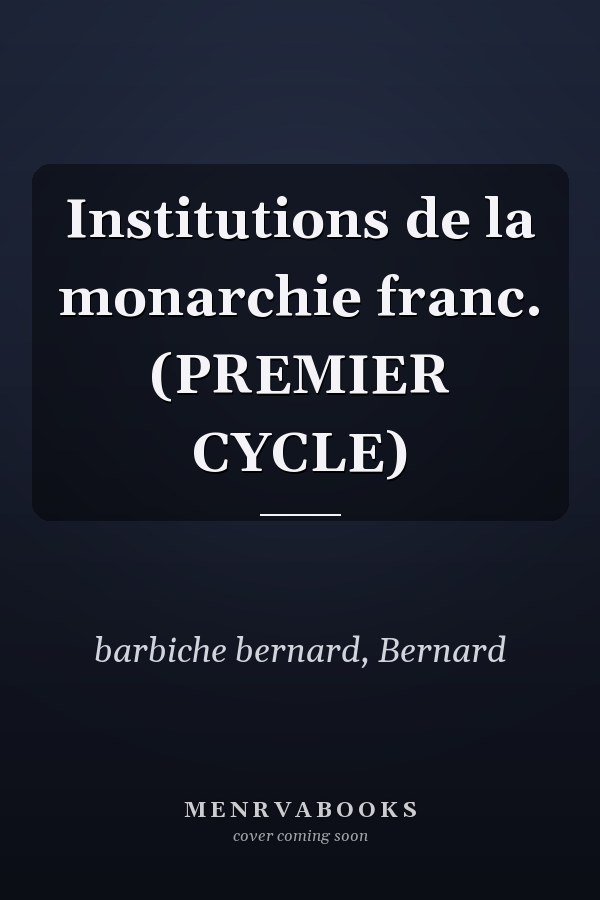Institutions de la monarchie franc. (PREMIER CYCLE)
