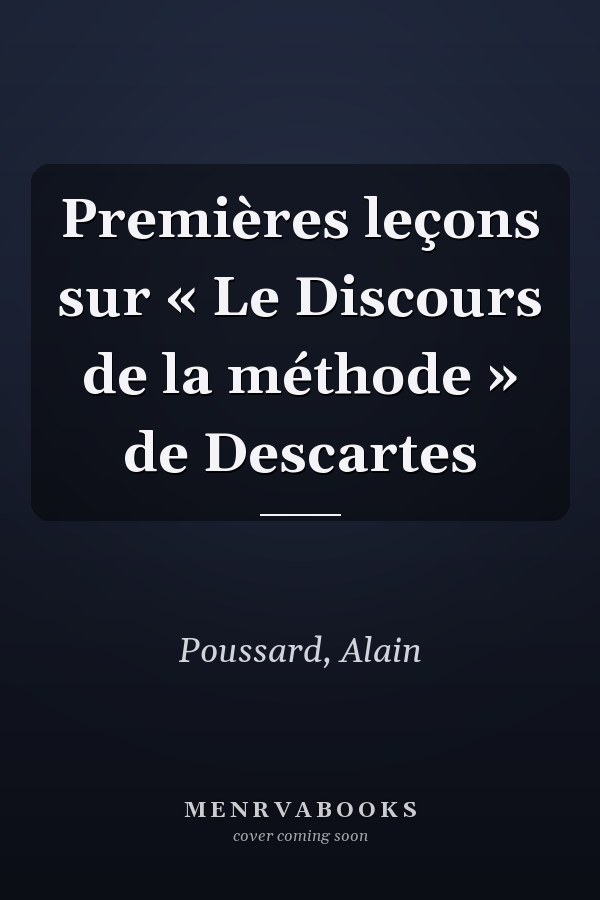 Premières leçons sur « Le Discours de la méthode » de Descartes