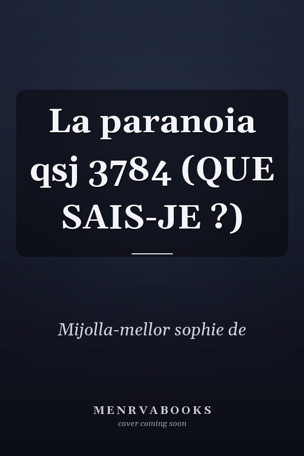 La paranoia qsj 3784 (QUE SAIS-JE ?)