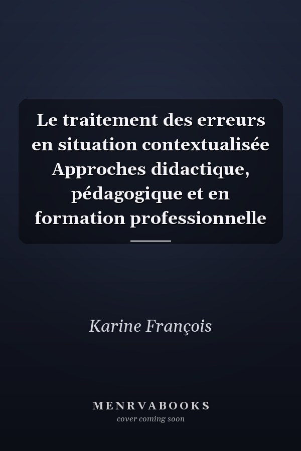 Le traitement des erreurs en situation contextualisée Approches didactique, pédagogique et en formation professionnelle