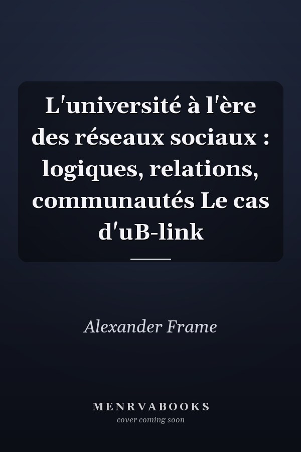 L'université à l'ère des réseaux sociaux : logiques, relations, communautés Le cas d'uB-link
