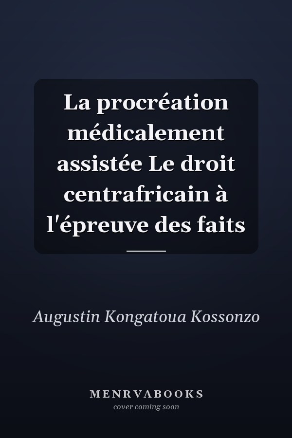 La procréation médicalement assistée Le droit centrafricain à l'épreuve des faits