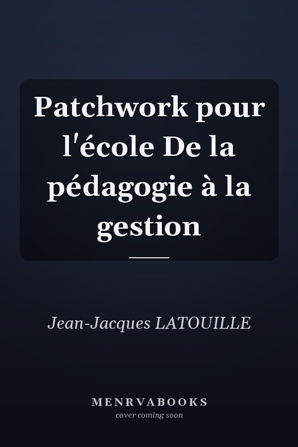 Patchwork pour l'école De la pédagogie à la gestion