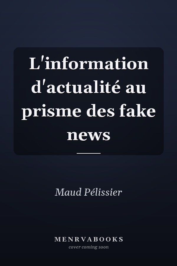 L'information d'actualité au prisme des  fake news