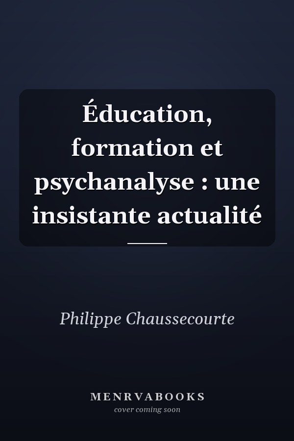 Éducation, formation et psychanalyse : une insistante actualité