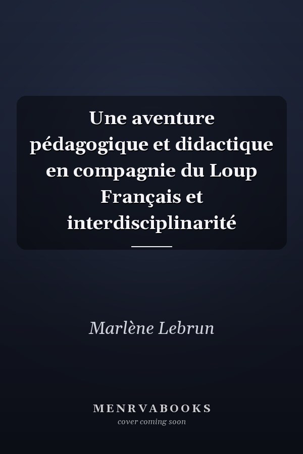 Une aventure pédagogique et didactique en compagnie du Loup Français et interdisciplinarité