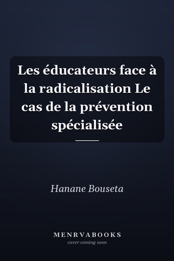 Les éducateurs face à la radicalisation Le cas de la prévention spécialisée