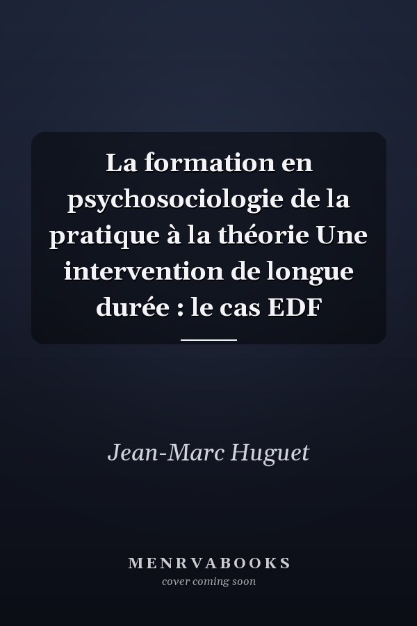 La formation en psychosociologie de la pratique à la théorie Une intervention de longue durée : le cas EDF