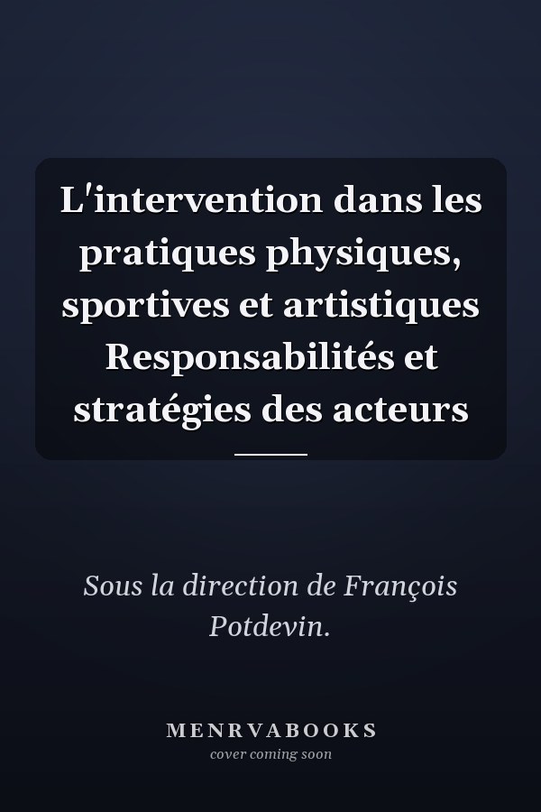 L'intervention dans les pratiques physiques, sportives et artistiques Responsabilités et stratégies des acteurs