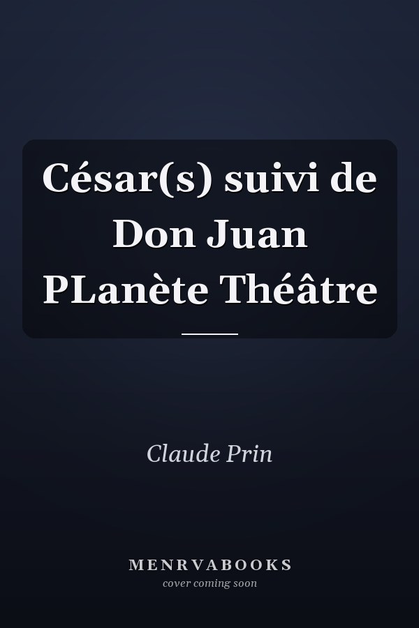 César(s) suivi de Don Juan PLanète Théâtre