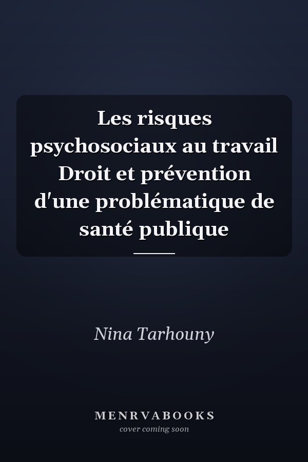 Les risques psychosociaux au travail Droit et prévention d'une problématique de santé publique