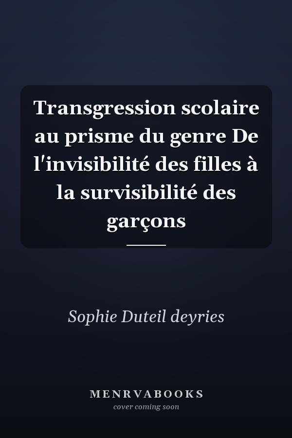 Transgression scolaire au prisme du genre De l'invisibilité des filles à la survisibilité des garçons