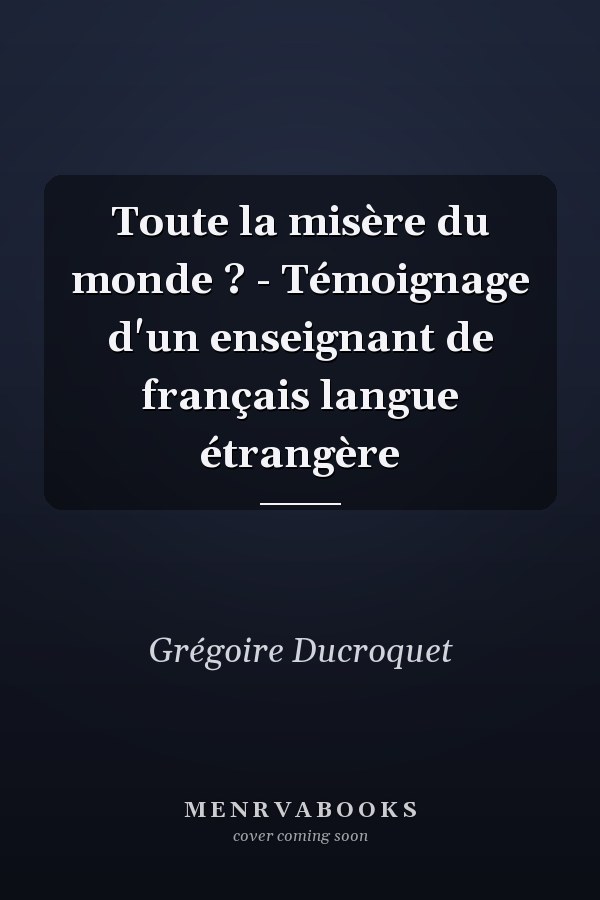 Toute la misère du monde ? - Témoignage d'un enseignant de français langue étrangère