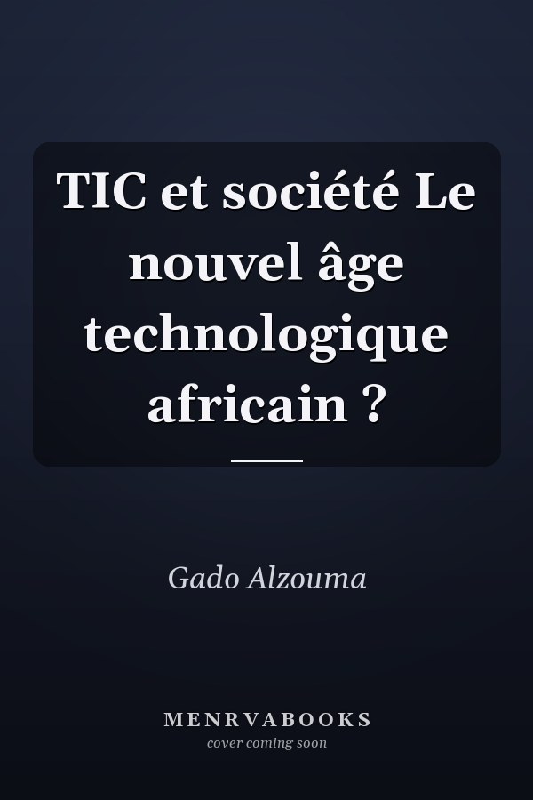 TIC et société Le nouvel âge technologique africain ?