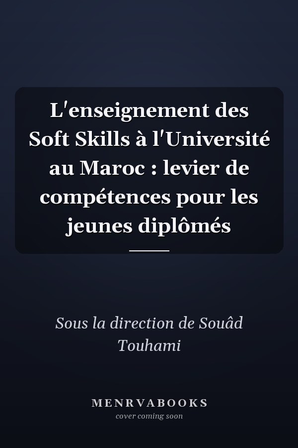 L'enseignement des Soft Skills à l'Université au Maroc : levier de compétences pour les jeunes diplômés