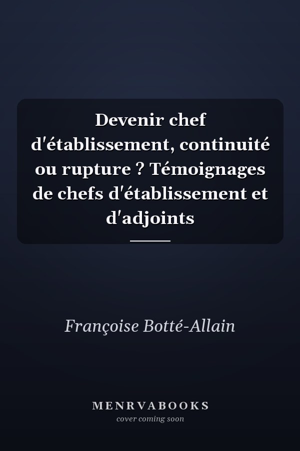 Devenir chef d'établissement, continuité ou rupture ? Témoignages de chefs d'établissement et d'adjoints