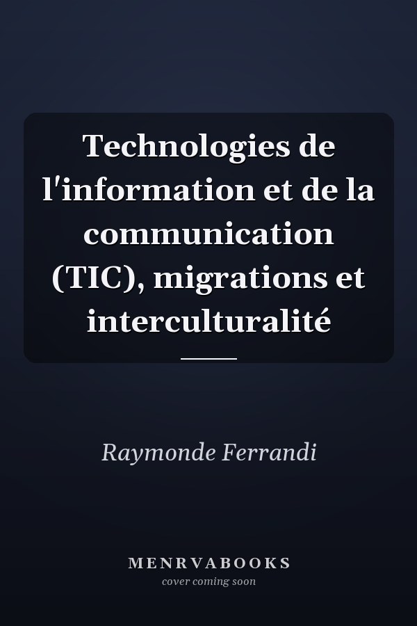 Technologies de l'information et de la communication (TIC), migrations et interculturalité