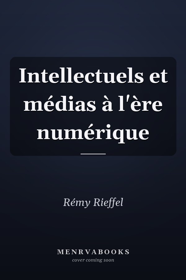 Intellectuels et médias à l'ère numérique