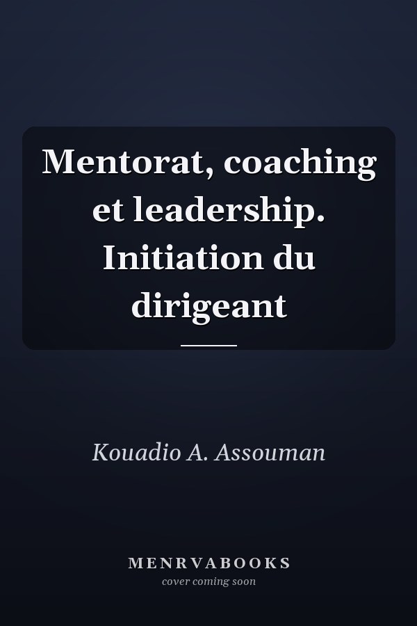 Mentorat, coaching et leadership. Initiation du dirigeant